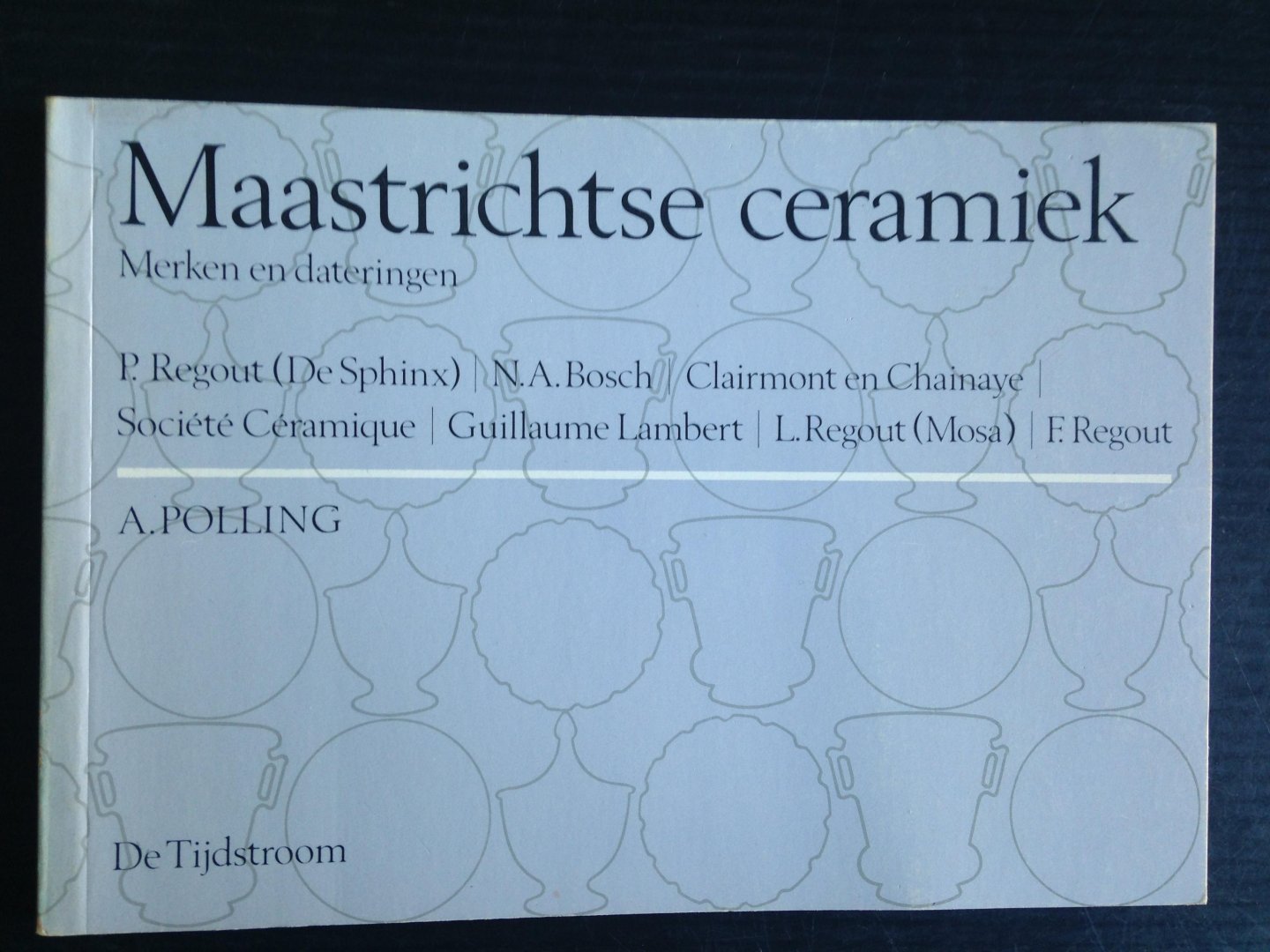Polling, A. - Maastrichtse ceramiek, Merken en dateringen