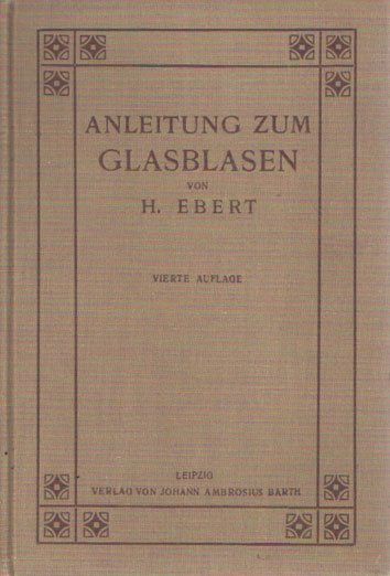 Ebert, H. - Anleitung zum Glasblasen