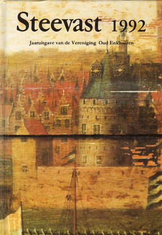 Diverse auteurs - Steevast 1992, Jaaruitgave van Vereniging Oud Enkhuizen, hardcover, gave staat