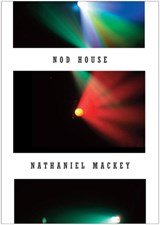 NATHANIEL MACKEY - Nod House