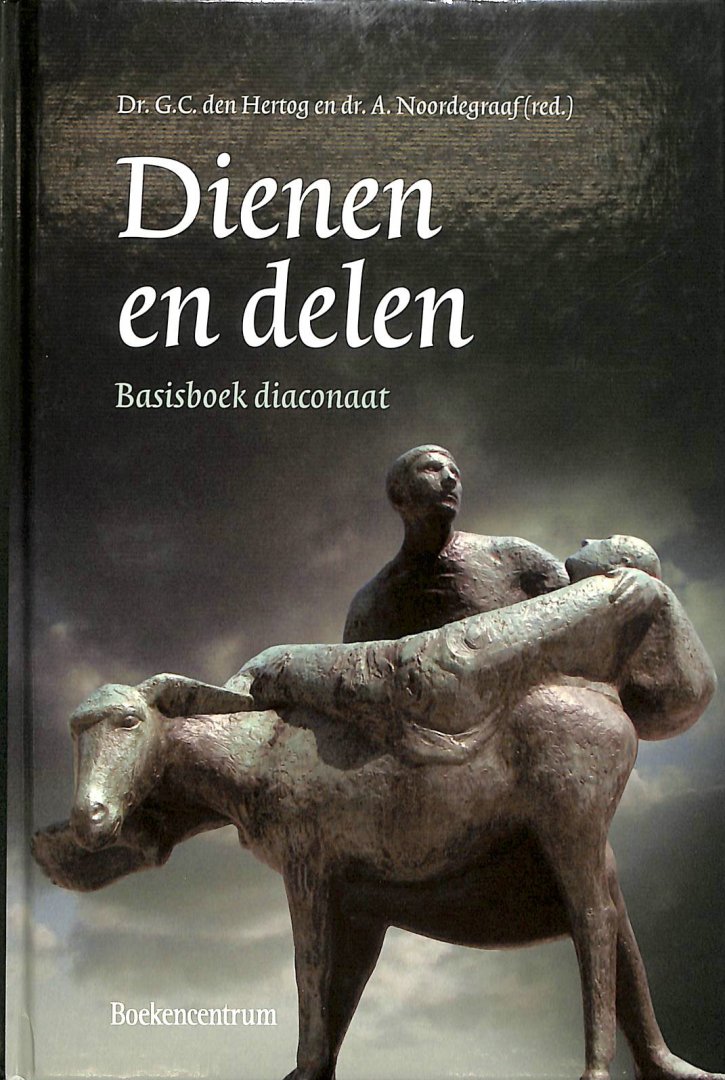 Hertog, G.C. / Noordegraaf, A. (redactie) - Dienen en delen. Basisboek diaconaat