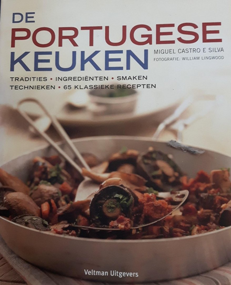 Silva E, Miguel Castro - De Portugese Keuken.Tradities, ingrediënten, smaken, technieken en 65 klassieke recepten