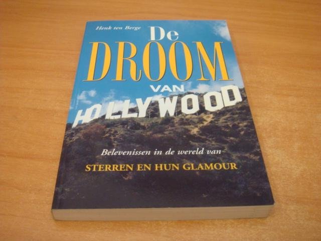 Berge, H. ten - De Droom Van Hollywood - belevenissen in de wereld van sterren en hun glamour