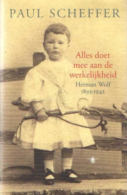 Scheffer, Paul - Alles doet mee aan de werkelijkheid. Herman Wolf 1893 - 1942