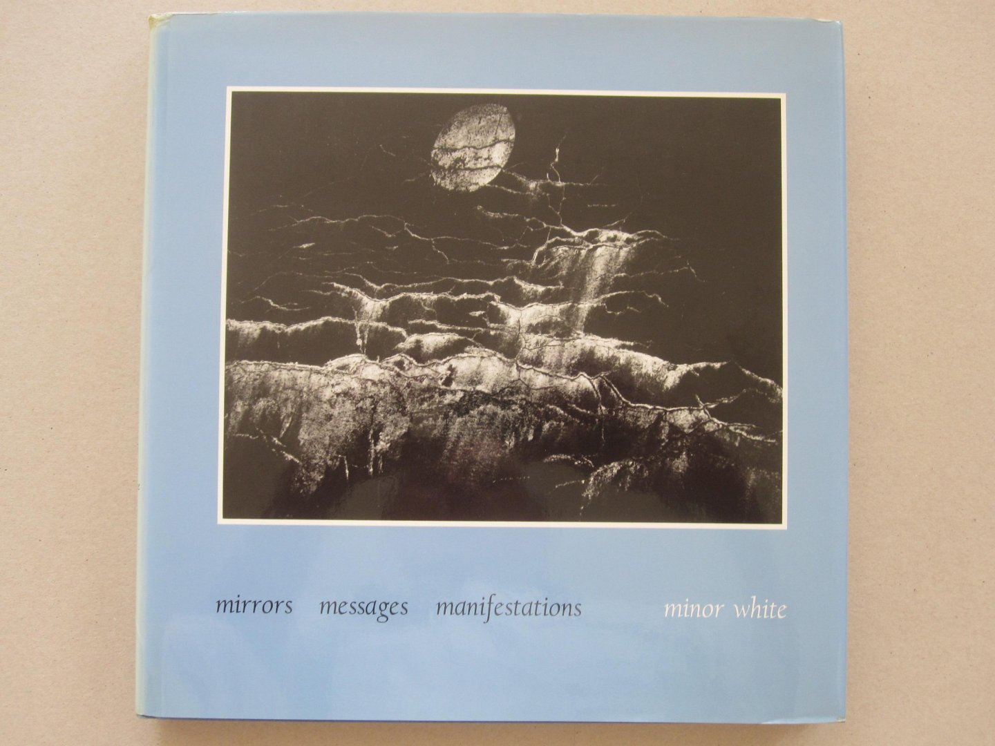 Minor White - Minor White - mirrors messages manifestations photographs and writings 1939-1968