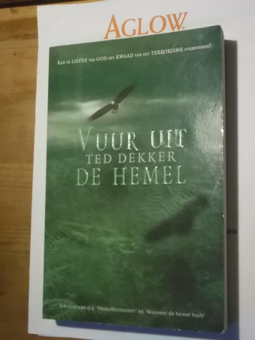 Dekker, Ted - Vuur uit de hemel , wat gebeurt er als het kwaad van het terrorisme in aanvaring komt met de liefde van God?