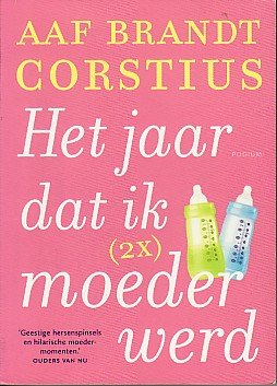 Brandt Corstius, Aaf - Het jaar dat ik (2x) moeder werd