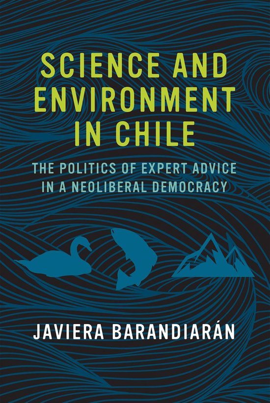 Barandiaran, Javiera (Assistant Professor, University of California, Berkeley) - Science and Environment in Chile – The Politics of Expert Advice in a Neoliberal Democracy