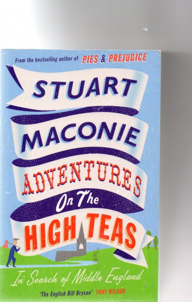 Maconie Stuart - Adventures on the High Teas, in search of Middle England