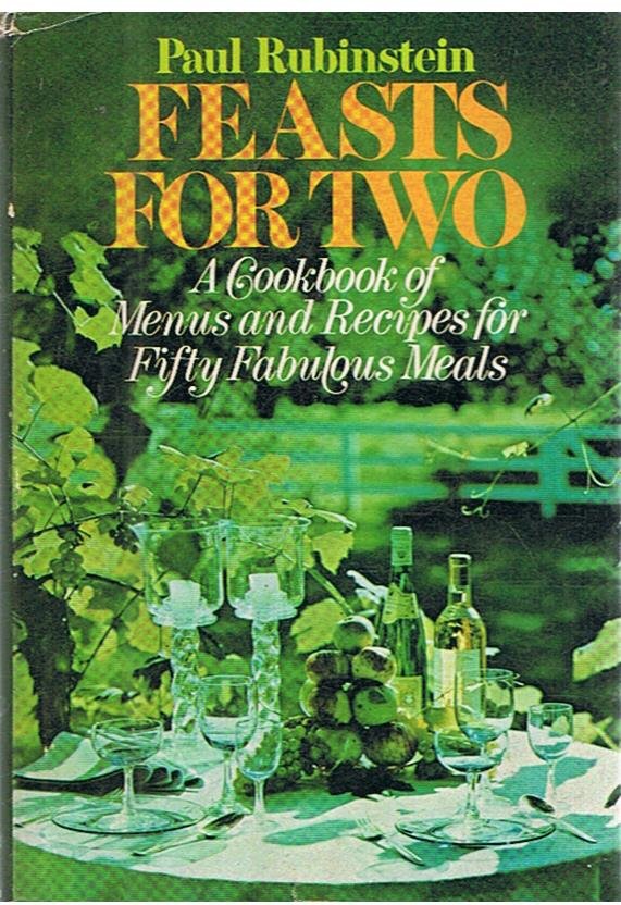 Rubinstein, Paul - Feasts for two - A good cookbook of menus and recipes for fifty fabulous meals