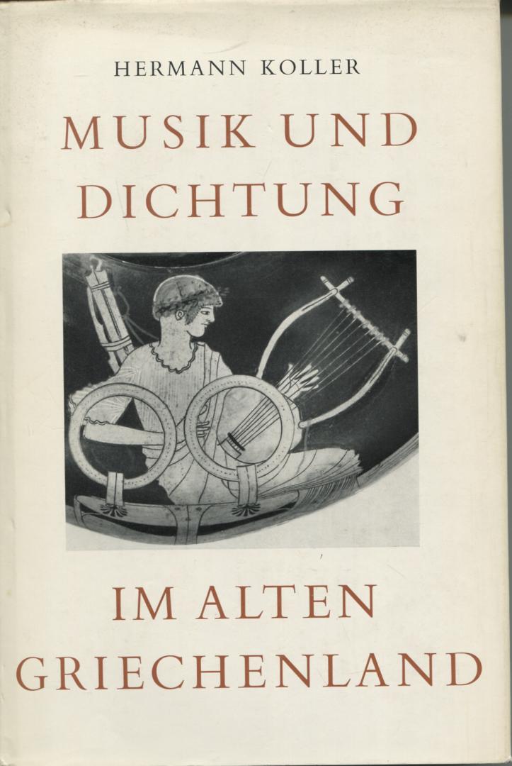 Koller, Hermann - Musik und Dichtung im alten Griechenland