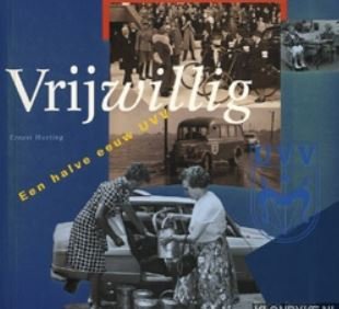 Hueting, Ernest. - Vrijwillig. Een halve eeuw UVV