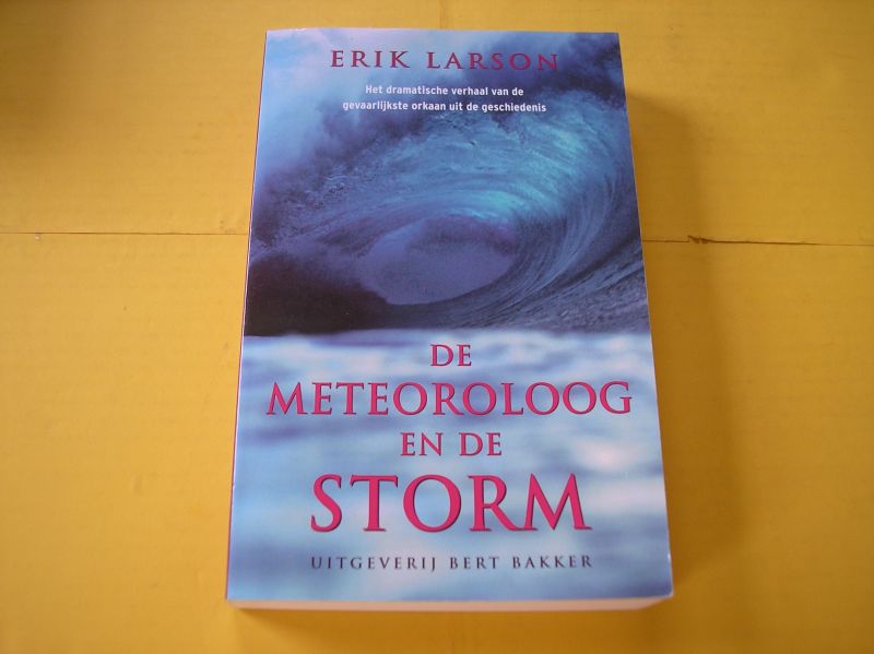 Larson, Erik. - De meteoroloog en de storm.