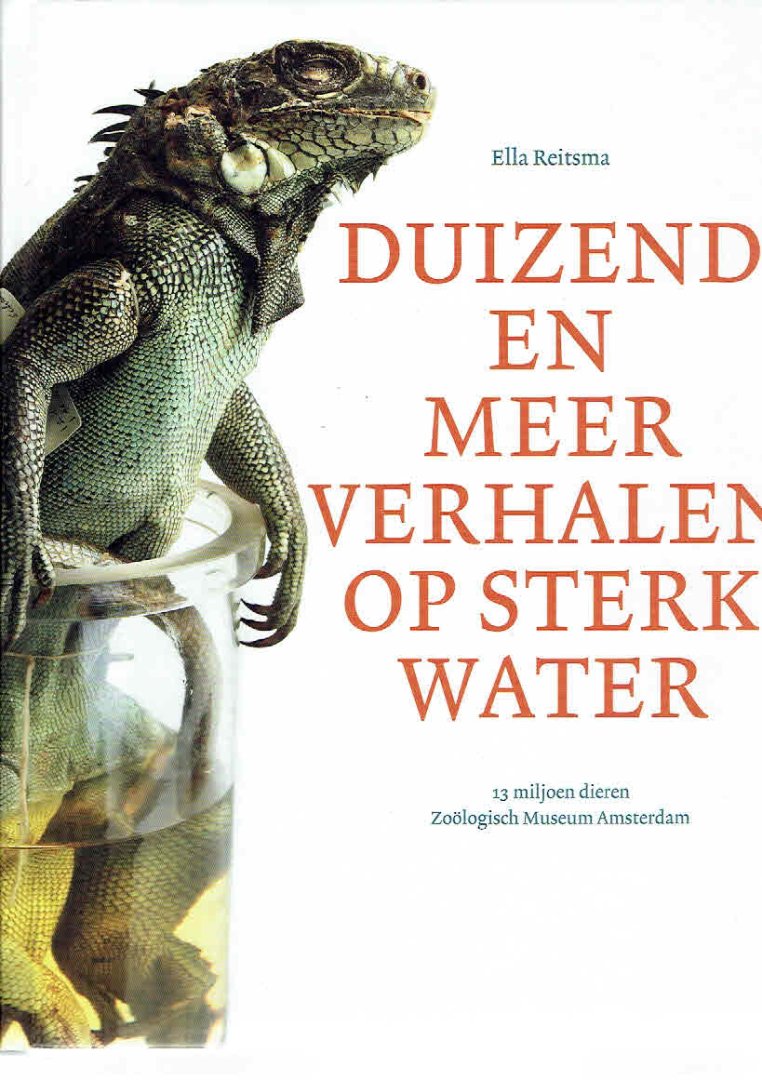 REITSMA, Ella - Duizend en meer verhalen op sterk water. 13 miljoen dieren Zoölogisch Museum Amsterdam.