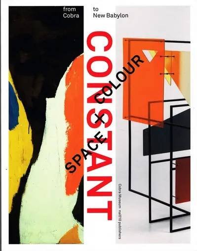 CONSTANT - Constant. Space + Colour. From Cobra to New Babylon [Engelstalig]