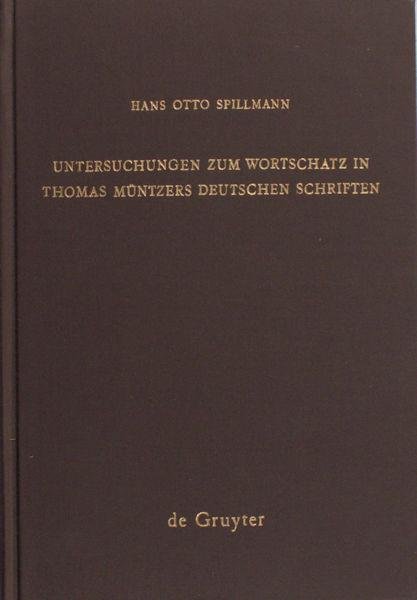Spillmann, Hans Otto. - Unterschuchungen zum Wortschatz in Thoman Müntzers deutschen Schriften.