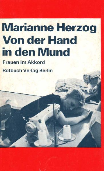 Herzog, Marianne - Von der hand in den Mund. Frauen im Akkord. (Vrouwen op de werkvloer.)