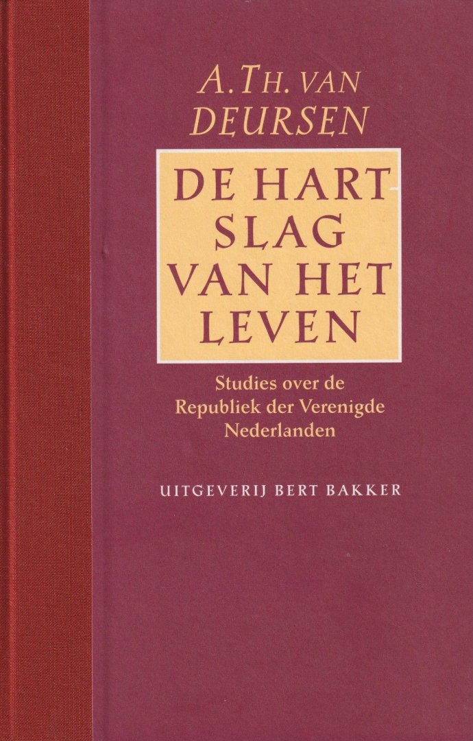 Deursen, Arie Theodorus van - De hartslag van het leven. Studies over de Republiek der Verenigde Nederlanden
