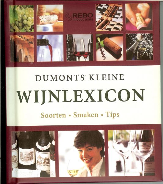 Fischer, Christina .. Armin Faber & Thomas Pothmann .. Vertaling  Celine Jongert - Dumont`s Kleine Wijnlexicon .. Soorten , Smaken  , Tips ...