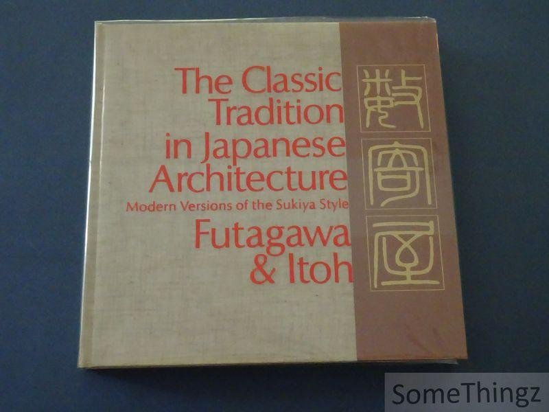 Teiji Itoh, Yukio Futagawa (photo's), Richard L. Cage (transl.). - The Classic Tradition in Japanese Architecture: Modern Versions of the Sukiya Style.
