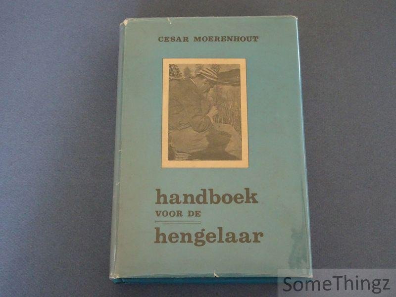 Cesar Moerenhout. - Handboek voor de hengelaar.