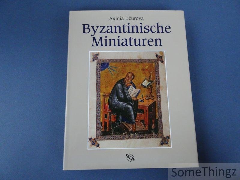 Axinia Dzurova. - Byzantinische Miniaturen. Schätze der Buchmalerei vom 4. bis zum 19.Jahrhundert.