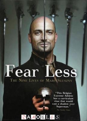 Marc Sluszny - Fear Less. The nine lives of Marc Sluszny