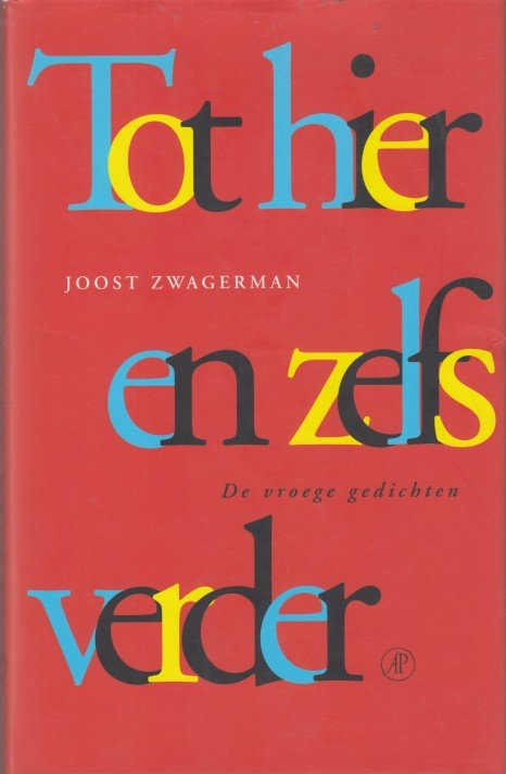 Zwagerman, Joost - Tot hier en zelfs verder. De vroege gedichten.