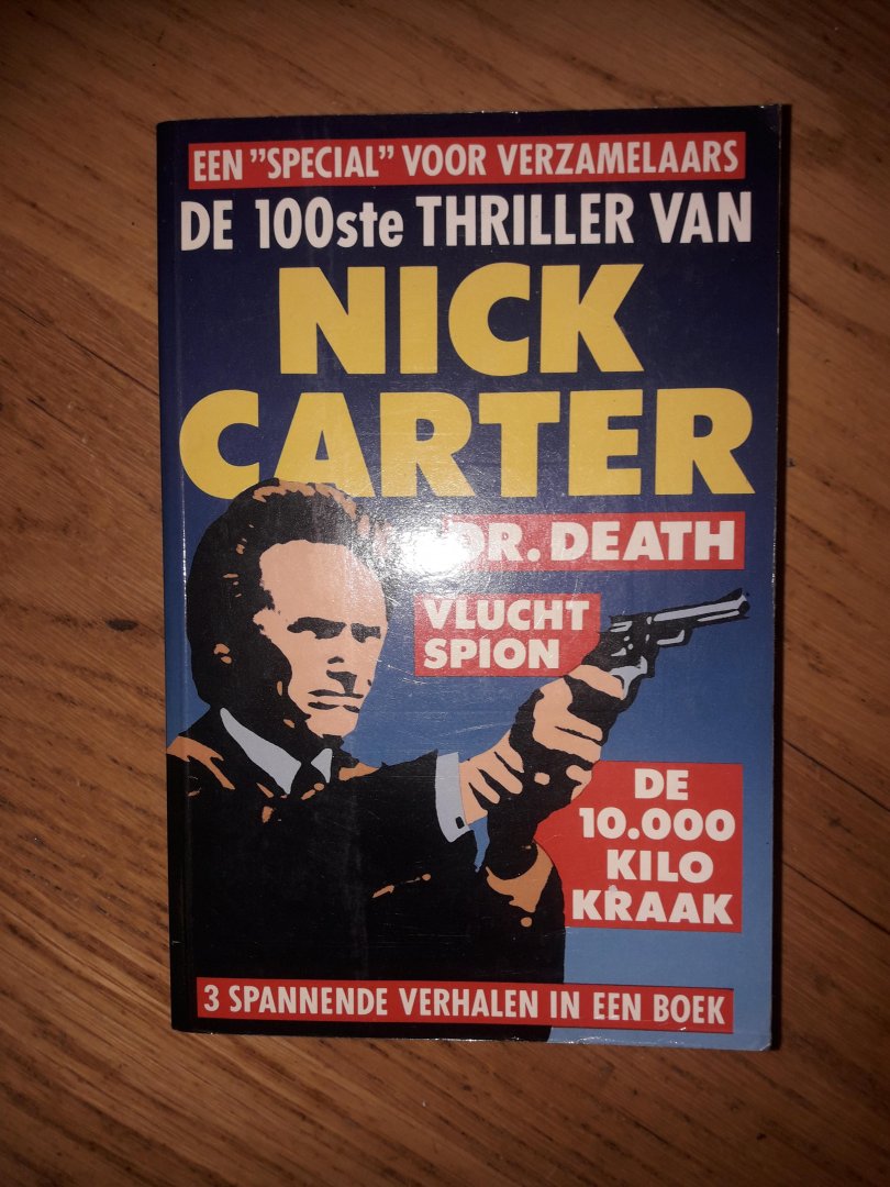 Carter, Nick - Een ,,special,, voor verzamelaars - De 100ste thriller van NICK CARTER - Dr. Death,Vlucht spion,De 10.000 kilo kraak - 3 spannende verhalen in een boek