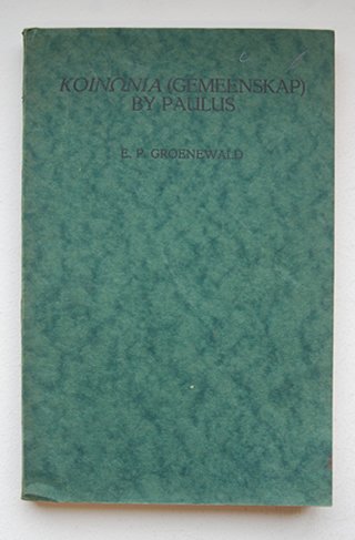 Groenewald, E.P - Koinonia ( Gemeenskap ) By Paulus. ( Proefschrift )