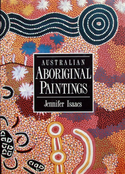 Jennifer Isaacs. - Australian Aboriginal Paintings.