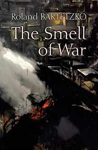 Bartetzko, Roland - The Smell of War, Lessons of the Battlefield
