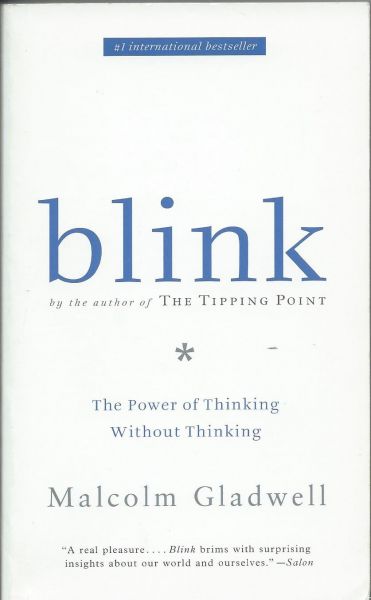 Gladwell, Malcolm - blink (the power of thinking without thinking)