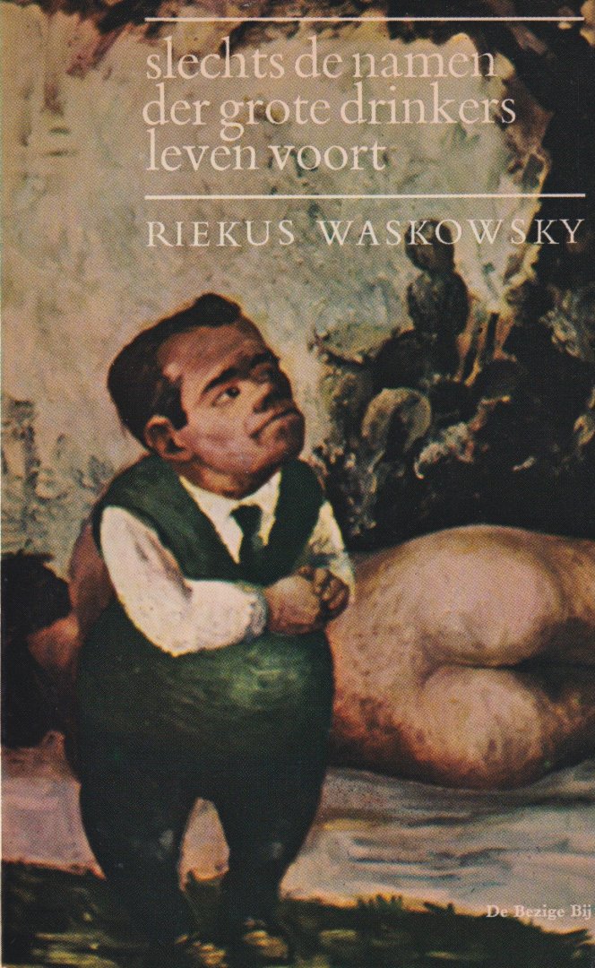 Waskowsky, Riekus - Slechts de namen der grote drinkers leven voort