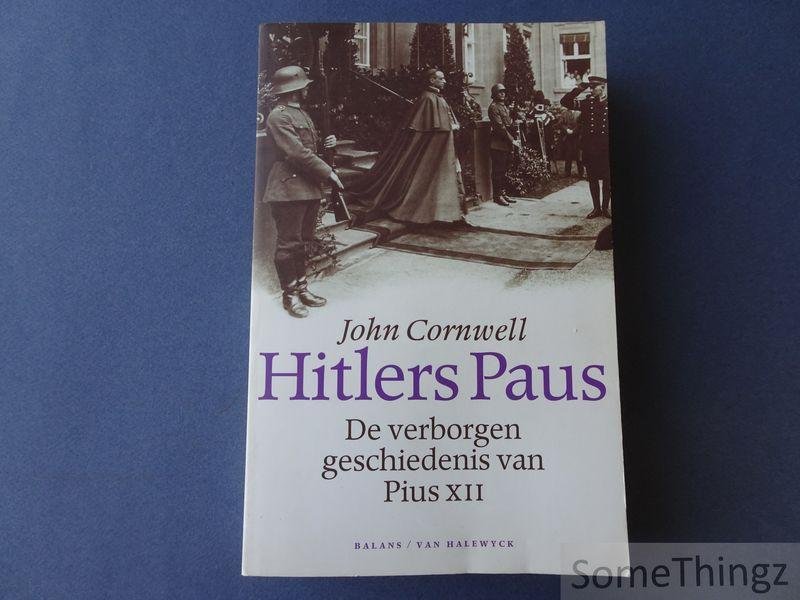 John Cornwell. - Hitlers paus : de verborgen geschiedenis van Pius XII.