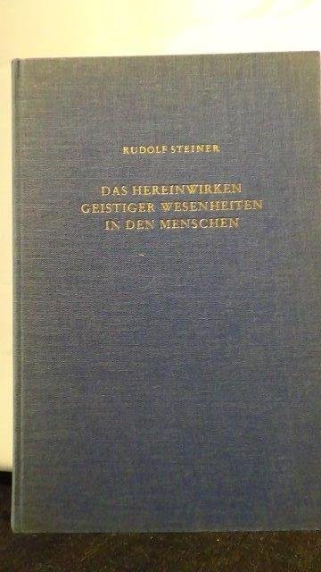 Steiner, R., - Das Hereinwirken geistiger Wesenheiten in den Menschen.