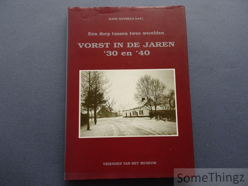 Hans Geybels (red.). - Vorst in de jaren '30 en '40. Een dorp tussen twee werelden. [Luxe-uitgave.]