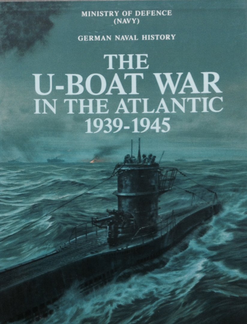 Hessler, Günther.  Hoschatt, A.  Rohwer, Jurgen. - The U-Boat war in the Atlantic, 1939-1945. German Naval History.