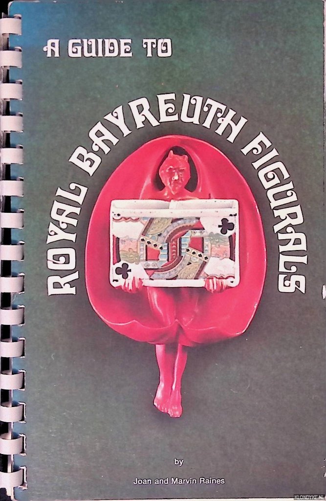 Raines, Joan & Marvin Raines - A Guide To Royal Bayreuth Figurals