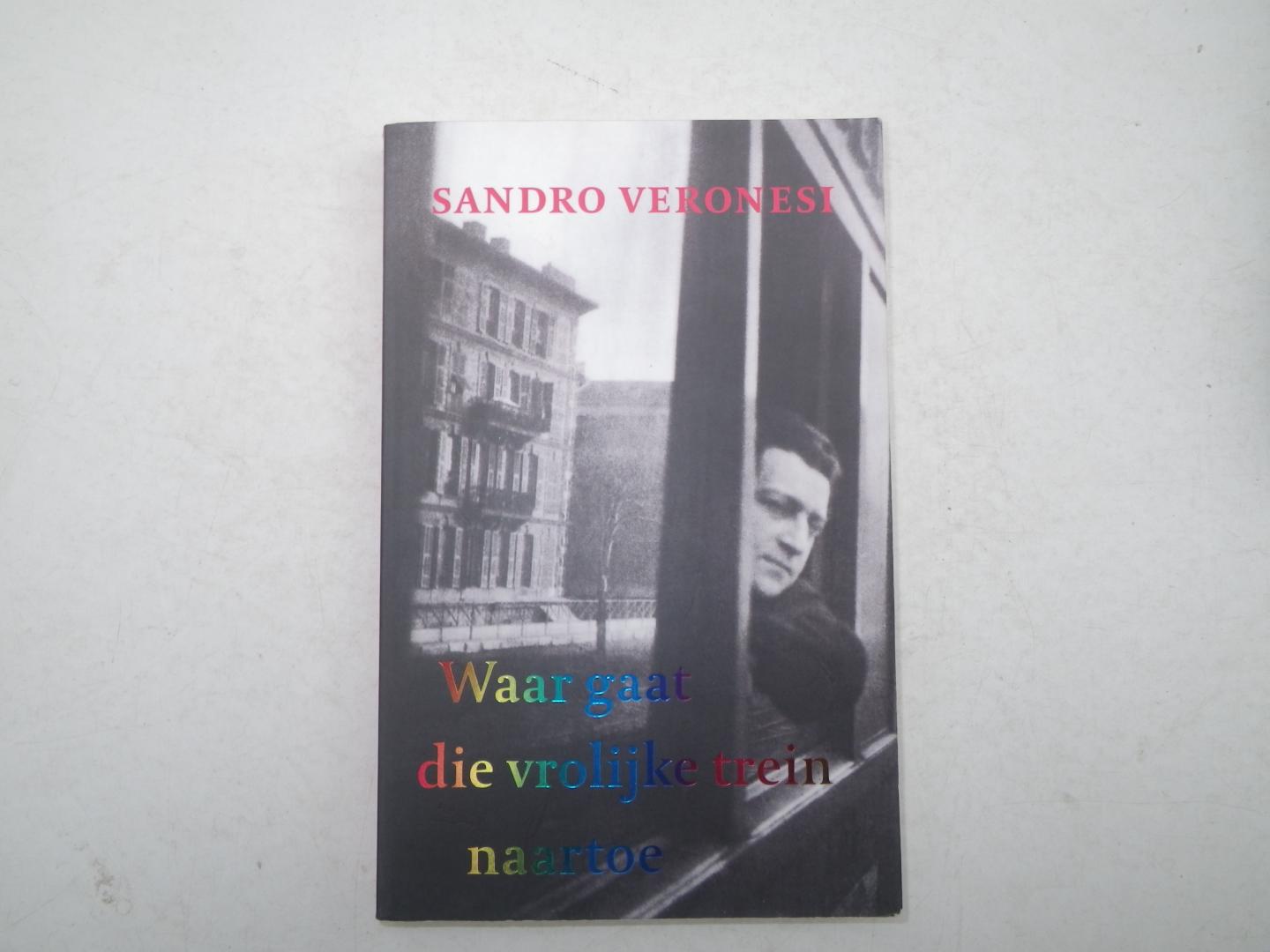 Sandro Veronesi - Waar gaat die vrolijke trein naartoe