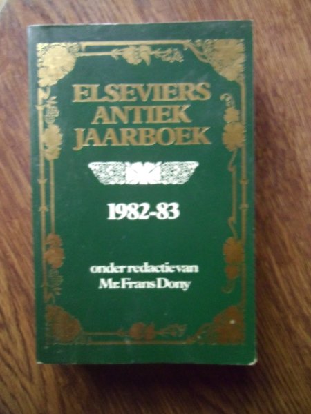 Dony, Mr. Frans. (Red.) - Elseviers antiek jaarboek 1982-83.