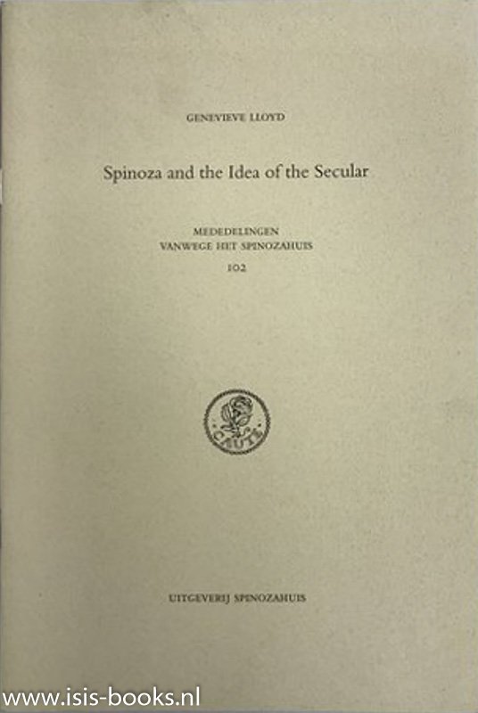 SPINOZA, B. DE, LLOYD, G. - Spinoza and the idea of the secular.
