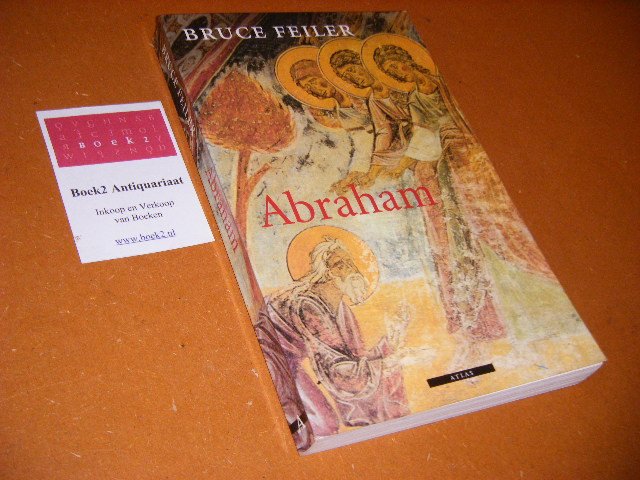 Bruce S. Feiler - Abraham. Een reis naar het hart van drie godsdiensten