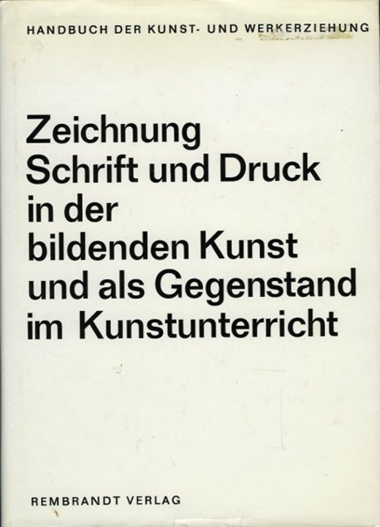 OTTO, Gunter (herausgegeben von) - Zeichnung Schrift und Druck in der bildende Kunst und als Gegenstand im Kunstunterricht.