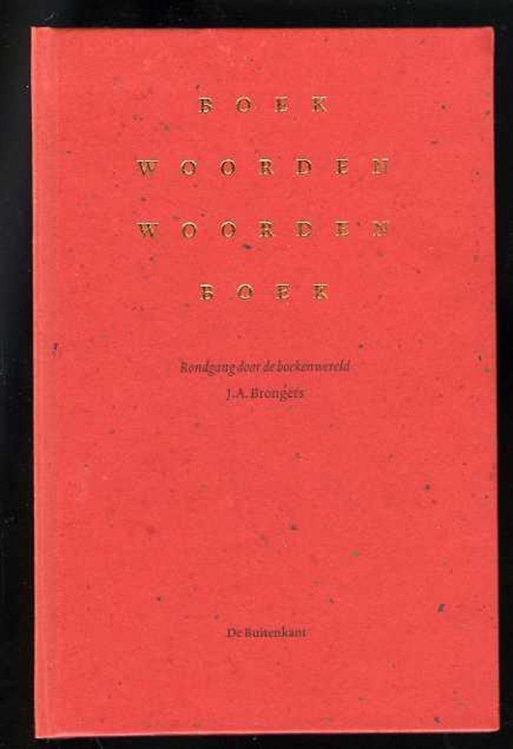 BRONGERS, J.A. - Boekwoorden woordenboek. Rondgang door de boekenwereld. 2e geheel herziene druk.
