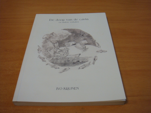 Krijnen, Ivo - De doop van de cavia en ander verhalen