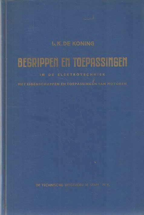 Koning, K. - Begrippen en toepassingen. In de elektrotechniek met motor en : eigenschappen en toepassingen