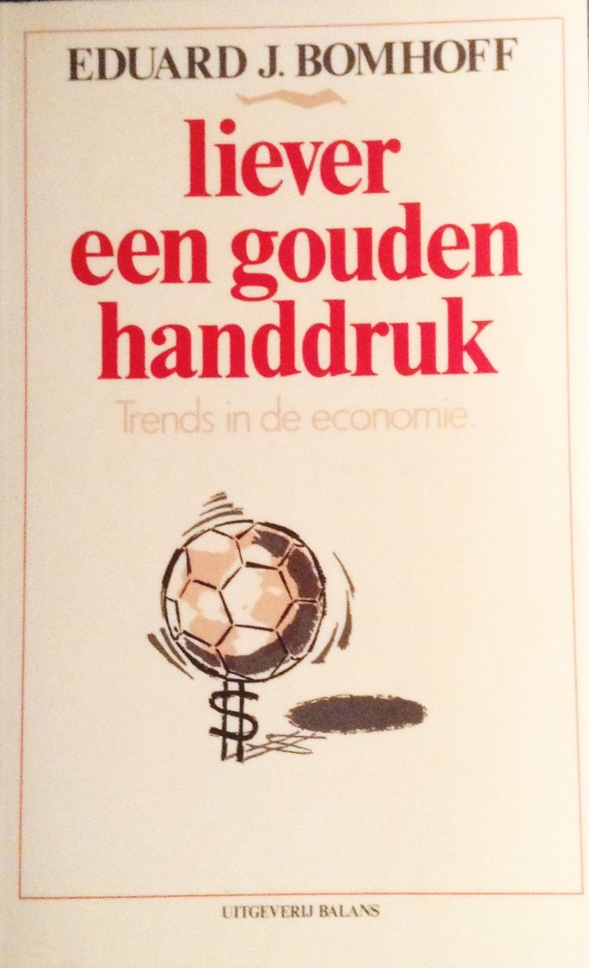 Bomhoff, Eduard J. - Liever een gouden handdruk