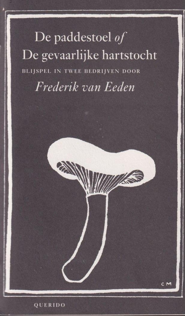 Eeden, Frederik van - De paddestoel of De gevaarlijke hartstocht. Blijspel in twee bedrijven