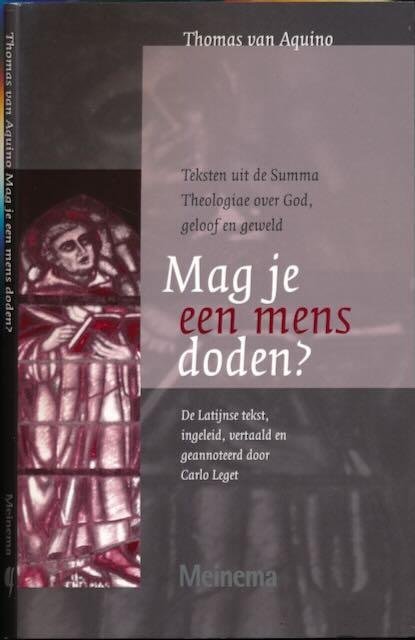 (Aquinas), Saint Thomas - Mag je een mens doden?: Teksten uit de Summa Theologiae over God, geloof en geweld